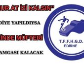 TFFHGD EDİRNE’DEN SERT AÇIKLAMA