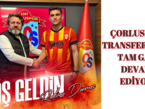 ÇORLUSPOR TRANSFERLERDE TAM GAZ