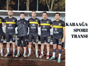 KARAAĞAÇARDA SPORDAN TRANSFLER