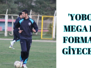 ‘YOBO’ MEGA FK FORMASI GİYECEK!